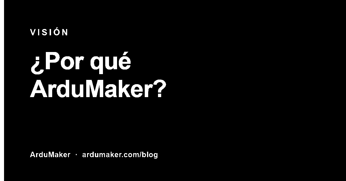 📌 ¿Porque ArduMaker?