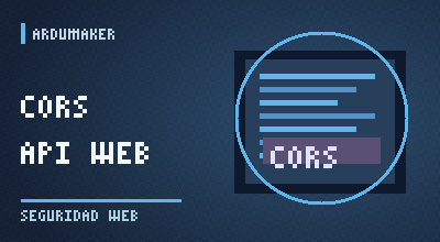 ¿Qué es CORS y por qué el navegador bloquea una petición a tu API?