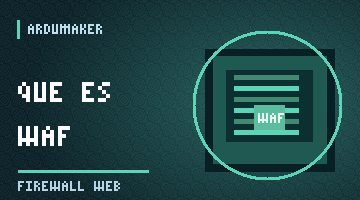 ¿Qué es un WAF y qué diferencia tiene con un firewall normal?