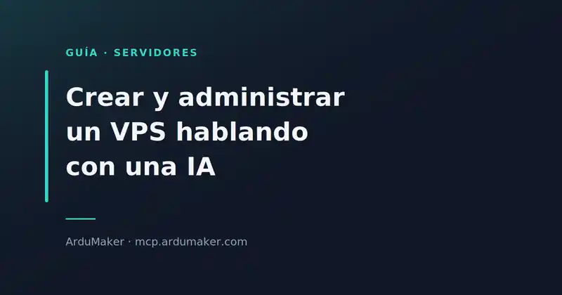 Create and manage a VPS by talking to an AI: practical guide to ArduMaker's MCP